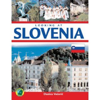 Looking at Slovenia (Looking at Europe) Danica Veceric 9781881508748 Books