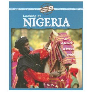 Looking at Nigeria (Looking at Countries) Jillian Powell 9780836876789 Books