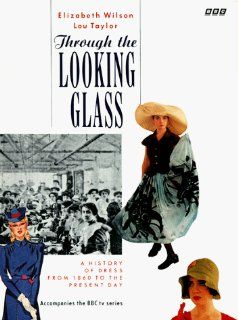 Through the Looking Glass A History of Dress from 1860 to the Present Day (9780563214410) Elizabeth Wilson, Lou Taylor Books