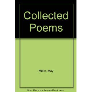 Collected Poems May Miller 9780916418700 Books