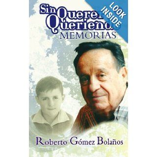 Sin querer queriendo (I Didnt Mean To) (Actualidad (Punto de Lectura)) (Spanish Edition) Roberto Gmez Bolaos 9789708120722 Books