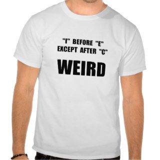 Weird Spelling Rule Tshirt