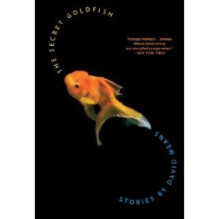 The Secret Goldfish Stories David Means 9780007164905 Books