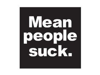 Mean people suck. (Bumper Sticker) 