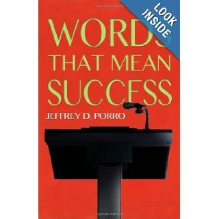 Words That Mean Success Jeffrey D. Porro Ph.D. 9780615782287 Books