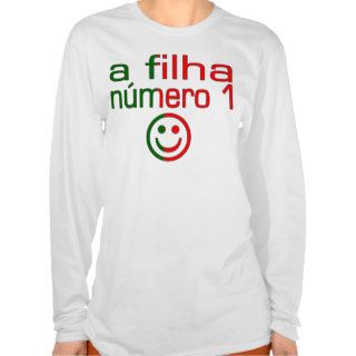 A Filha Número 1   Number 1 Daughter in Portuguese T Shirts