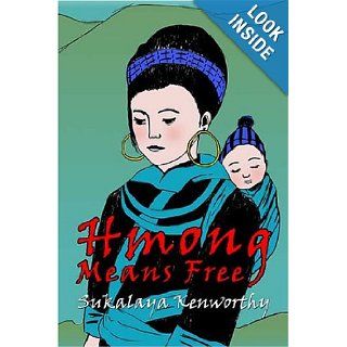 Hmong Means Free Sukalaya Kenworthy  9781413723649 Books