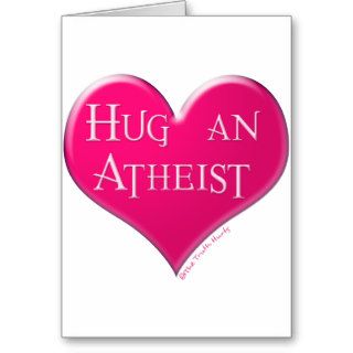 Hug An Atheist Card
