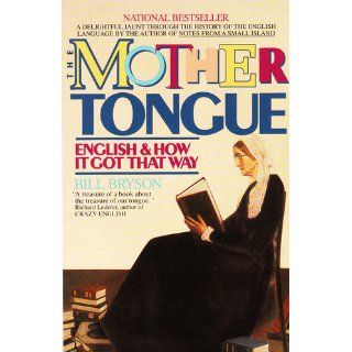 The Mother Tongue   English And How It Got That Way Bill Bryson 9780380715435 Books