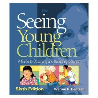 Seeing Young Children A Guide to Observing and Recording Behavior [Paperback] [2008] (Author) Warren R Bentzen Books