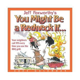 Jeff Foxworthy's You Might Be A Redneck If2004 Day To Day Calendar Jeff Foxworthy 9780740736759 Books
