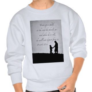 Proverbs 22 Train Up a Child Pull Over Sweatshirts