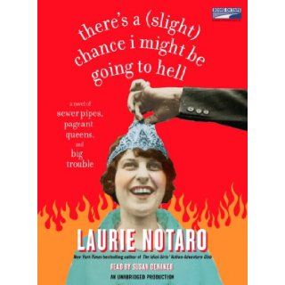 There's a (Slight) Chance I Might Be Going to Hell (Unabridged Audio Cassettes) Laurie Notaro, Susan Denaker 9781415940495 Books