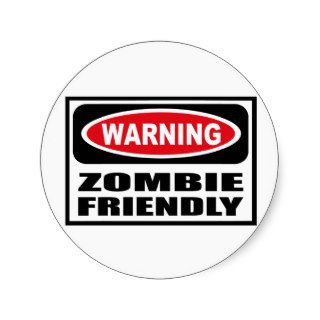 Warning ZOMBIE FRIENDLY Sticker