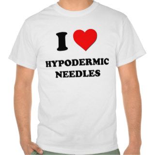 I Love Hypodermic Needles T Shirt