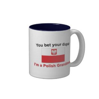 You bet your dupa I'm a Polish Grandma Mug