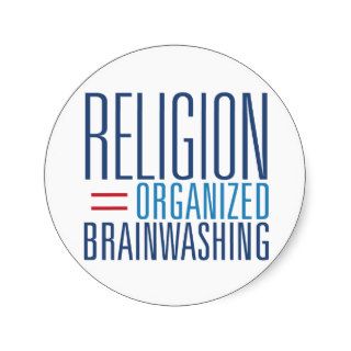 Religion  Organized Brainwashing Round Sticker