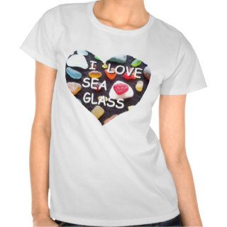 l LOVE SEA GLASS Tee Shirt