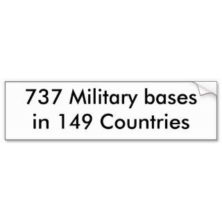 737 Military bases in 149 Countries Bumper Sticker