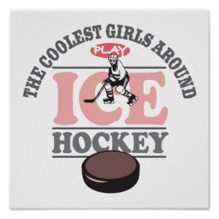 The Coolest Girls Around Play Ice Hockey Print