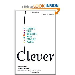 Clever Leading Your Smartest, Most Creative People Rob Goffee, Gareth Jones 9781422122969 Books