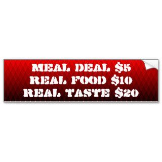 Meal Deal $5, Real Food $10, Real Taste $20 Bumper Sticker