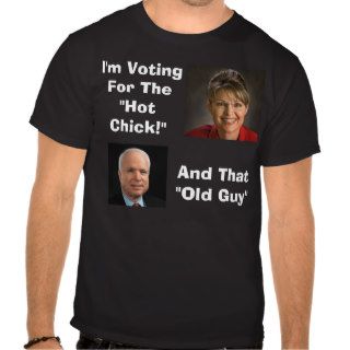 Hot Chick (Palin) Old Guy (McCain) 2008 T Shirt