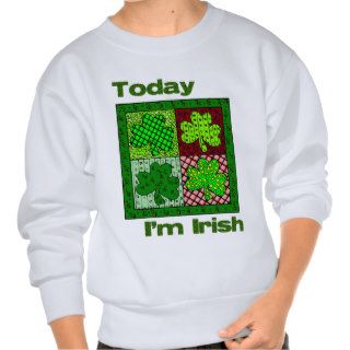 Today I'm Irish Pullover Sweatshirt