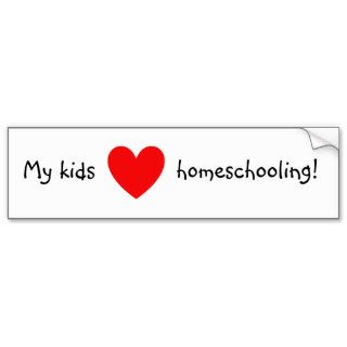My kids love homeschooling bumper stickers