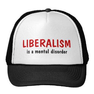 LIBERALISM, is a mental disorder Hat