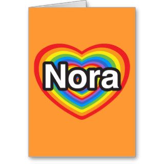 I love Nora. I love you Nora. Heart Greeting Cards