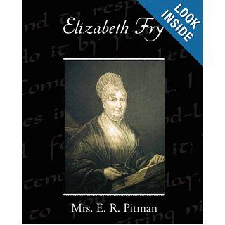 Elizabeth Fry Mrs. E. R. Pitman 9781438519661 Books
