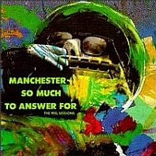 Manchester  So Much to Answer For (The Peel Sessions) Music