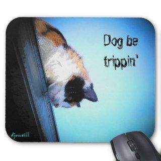 Dog be trippin mouse pad