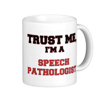 Trust Me I'm a My Speech Pathologist Coffee Mugs