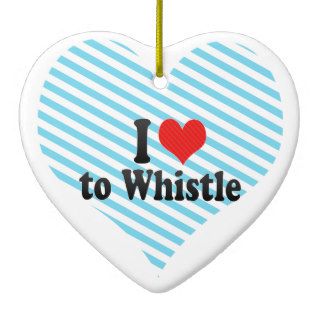 I Love to Whistle Christmas Ornament
