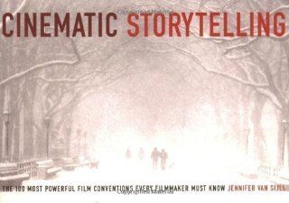 Cinematic Storytelling The 100 Most Powerful Film Conventions Every Filmmaker Must Know by Jennifer Van Sijll published by Michael Wiese Productions (2005) Books