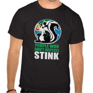 People Who Don't Recycle Stink Tshirts