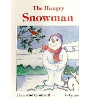 Hungry Snowman (I Can Read by Myself S) Greg Steddy 9780861125746 Books
