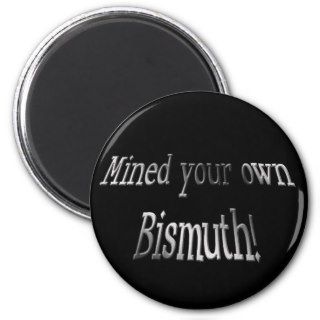 Mind Your Own Bismuth Refrigerator Magnets