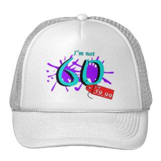 I'm Not 60 I'm 59.99 Paint Text Mesh Hat