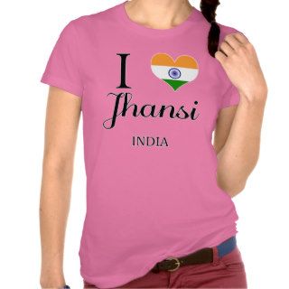 I Love Jhansi, India Tee Shirts