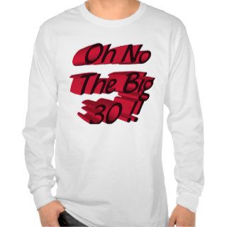 Oh No The Big 30 T shirt