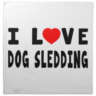 I Love Dog Sledding Cloth Napkin