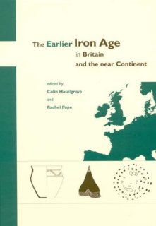 The Earlier Iron Age in Britain and the Near Continent 9781842172537 Social Science Books @