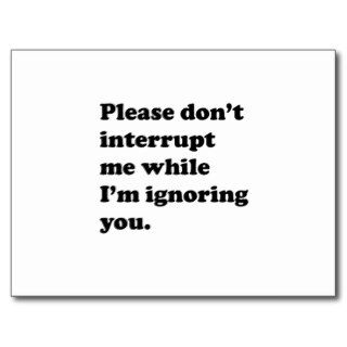 I'm Ignoring You Postcard