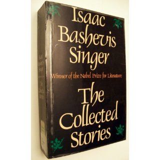 The Collected Stories of Isaac Bashevis Singer Isaac Bashevis Singer 9780374517885 Books