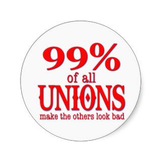 99% Of All Unions Make The Rest Look Bad Stickers