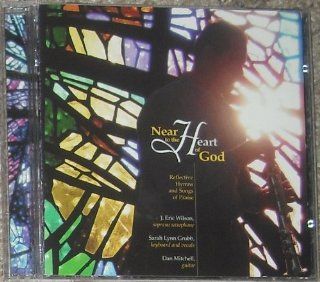 Near to the Heart of God Reflective Hymns and Songs of Praise Music
