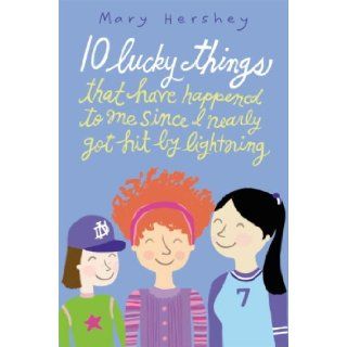 10 Lucky Things That Have Happened to Me Since I Nearly Got Hit by Lightning Mary Hershey 9780385735414  Kids' Books
